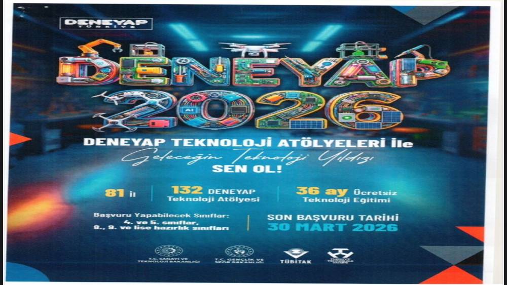 DENEYAP Teknoloji At&ouml;lyesi se&ccedil;meleri i&ccedil;in son başvuru tarihi 30 Mart
